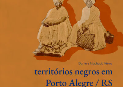 Territórios Negros em Porto Alegre / RS (1800 – 1970)